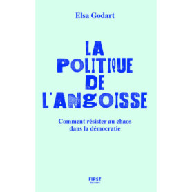 La politique de l'angoisse - Comment résister au chaos dans la démocratie La politique de l'angoisse - Comment résister au chaos dans la démocratie