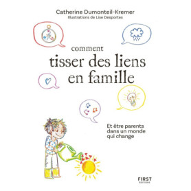 Comment tisser des liens famille - et être parents dans un monde qui change Comment tisser des liens famille - et être parents dans un monde qui change