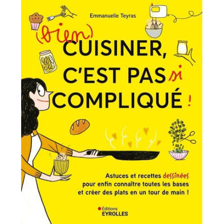 (Bien) cuisiner, c'est pas si compliqué !