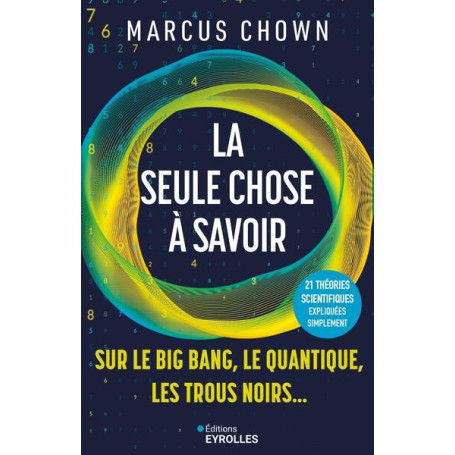 La seule chose à savoir sur...le Big Bang, le quantique, les trous noirs