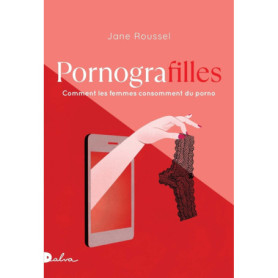 Pornografilles - Comment les femmes consomment du porno Pornografilles - Comment les femmes consomment du porno