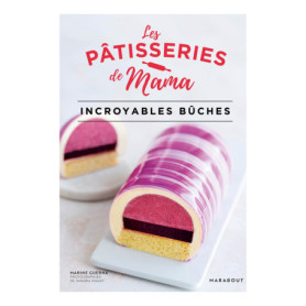 Les Pâtisseries de Mama Incroyables bûches Les Pâtisseries de Mama Incroyables bûches