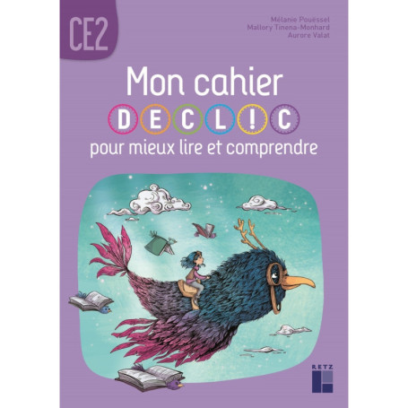 Mon cahier DECLIC pour mieux lire et comprendre - Cahier de l'élève CE2