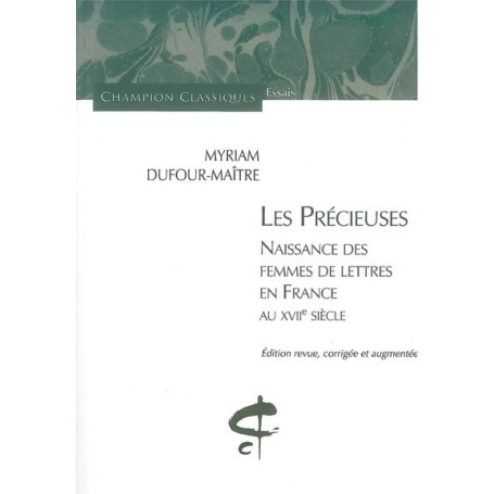 Les Précieuses. Naissance des femmes de lettres en France au XVIIe