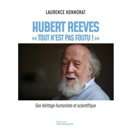 Hubert Reeves - "Tout n'est pas foutu !"