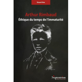 Arthur Rimbaud. Éthique du temps de l'immaturité