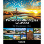 Provinces atlantiques du Canada - 25 itinéraires de rêve
