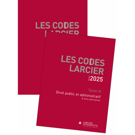 Code Larcier - Tome VI - Droit public et administratif - À jour au 1er mars 2025