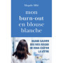 Mon burn-out en blouse blanche