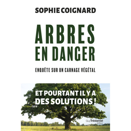 Arbres en danger - Enquête sur carnage végétal