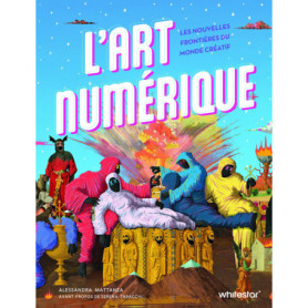 L'art numérique - Les nouvelles frontières du monde créatif L'art numérique - Les nouvelles frontières du monde créatif