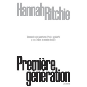 Première génération - Comment nous pourrions être les premiers à construire un monde durable Première génération - Comment nous pourrions être les premiers à construire un monde durable