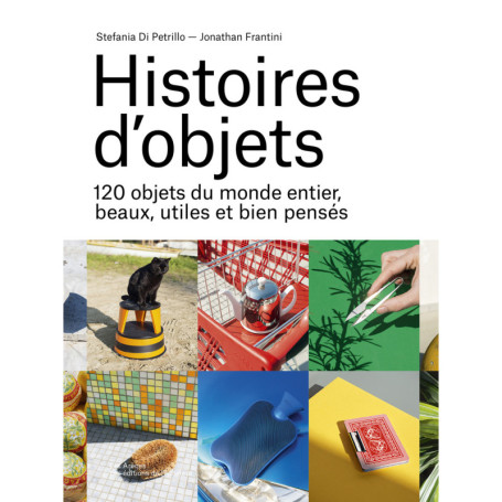 Histoires d'objets - 120 objets du monde entier, beaux, utiles et bien pensés