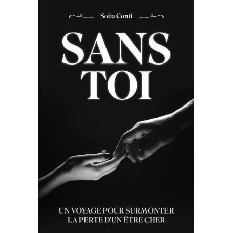SANS TOI: UN VOYAGE POUR SURMONTER LA PERTE D'UN ÊTRE CHER