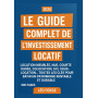 Le Guide Complet de l’Investissement Locatif: Location meublée, nue, courte durée, colocation, SCI, sous-location… Toutes les cl