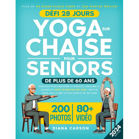Yoga sur Chaise pour Seniors de Plus de 60 Ans: Exercices pour Améliorer la Mobilité, l'Équilibre et Maigrir en Juste 10 Minutes