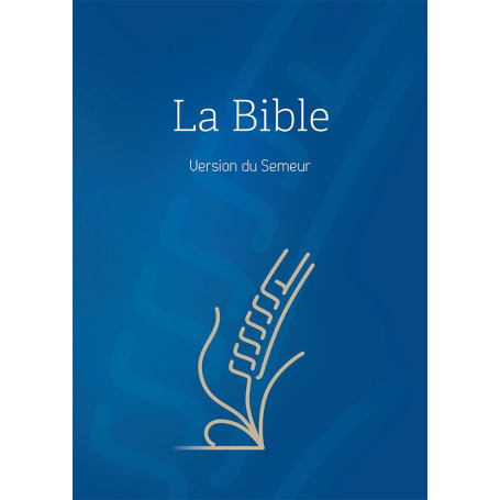 La Bible. Version du Semeur. Couverture Rigide Quadri bleue. Tranche Blanche