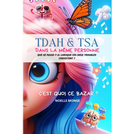 TDAH & TSA - dans la même personne - C'est quoi ce bazar ?!: Que se passe t'il quand ces 2 troubles coexistent dans la même pers