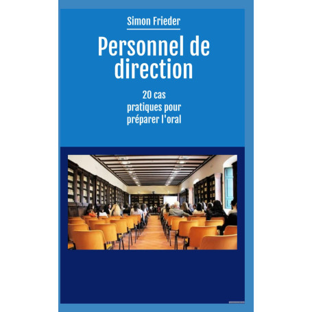 Personnel de direction : 20 cas pratiques pour préparer l'oral