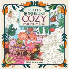 Coloriages par numéro : Petits bonheurs cozy ! – Livre de coloriage – Coloriage par numéro – Cute and cosy – Loisirs créatifs – 