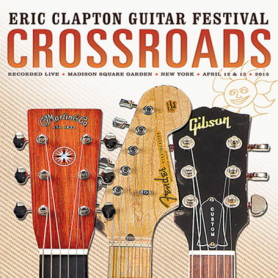 Crossroads Guitar Festival 2013 - Édition Spéciale Eric Clapton
