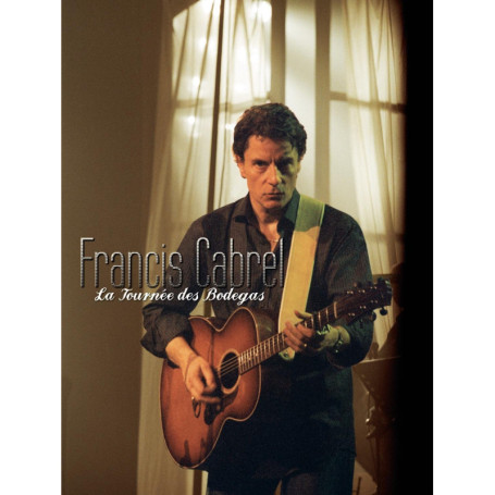 Francis Cabrel : La Tournée des Bodegas - DVD Concert