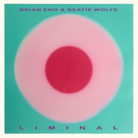 Liminal - Album de Beatie Wolfe et Brian Eno