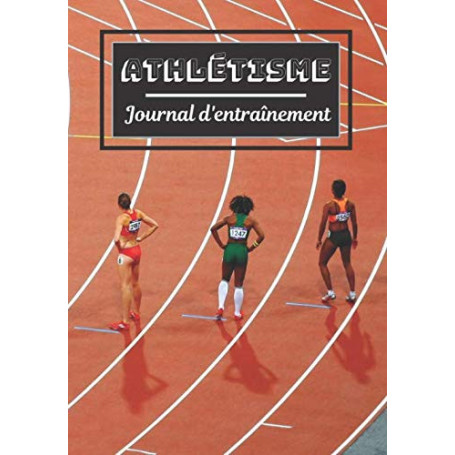 Carnet d'entraînement pour athlétisme : Planifiez vos séances sportives