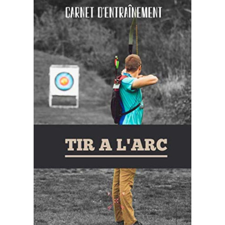 Carnet d'Entraînement au Tir à l'Arc - Suivi des Performances et Progrès