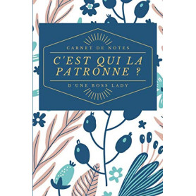 C'est qui la patronne ? - Carnet inspirant pour femmes leaders