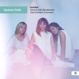Invisible - Quatuor Zaïde : Hommage à Clara et Fanny Mendelssohn