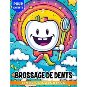 Livre de coloriage éducatif pour enfants : Apprendre à se brosser les dents