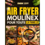 Recettes Familiales pour Friteuse à Air Moulinex : 100+ Idées Saines et Savoureuses
