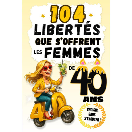 104 Libertés pour les Femmes de 40 Ans : Un Cadeau Drôle et Inspirant