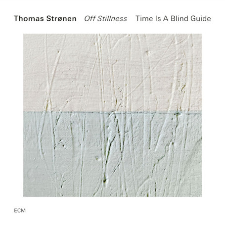 Off Stillness - Thomas Strønen | Album Jazz Émotionnel