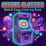 ARCADE CLASSICS : Livre de Coloriage Rétro pour Amateurs de Jeux Vidéo