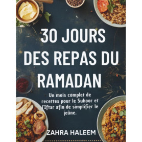 30 Jours de Recettes pour le Ramadan : Suhoor et Iftar Simplifiés