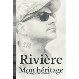 Rivière — Mon héritage : L'épopée d'un pionnier de l'île Bourbon