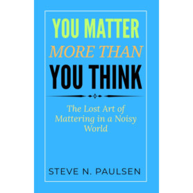 You Matter More Than You Think: Redécouvrez Votre Valeur