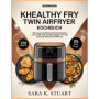 Kochbuch für Kenwood kHealthy Fry Twin Airfryer: 120 recettes saines et un plan de repas de 28 jours