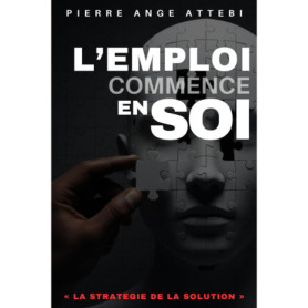 L'Emploi Commence en Soi : Stratégie pour Devenir un Candidat Solution