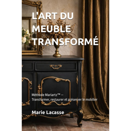 L'Art du Meuble Transformé : Guide de Restauration Élégante et Durable