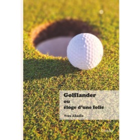 Golflander : Éloge humoristique du golfeur