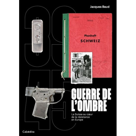 Guerre de l'ombre : La Suisse et la Résistance en Europe