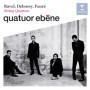 Quatuor Ébène : Les Quatuors à Cordes de Debussy, Fauré et Ravel