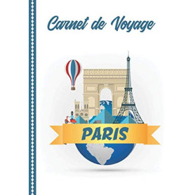 Carnet de Voyage Paris : Votre Guide Personnel pour des Souvenirs Inoubliables