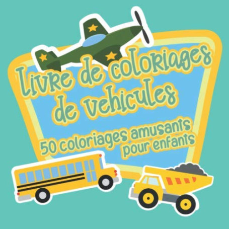 Livre de Coloriages de Véhicules pour Enfants - 50 Illustrations Amusantes