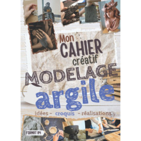 Cahier Créatif de Modelage en Argile - 70 Projets et Croquis A4