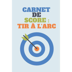 Carnet de Score Pratique pour Tir à l'Arc - 100 Pages à Remplir