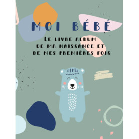 Moi Bébé - Album Souvenir de Naissance et Premières Années